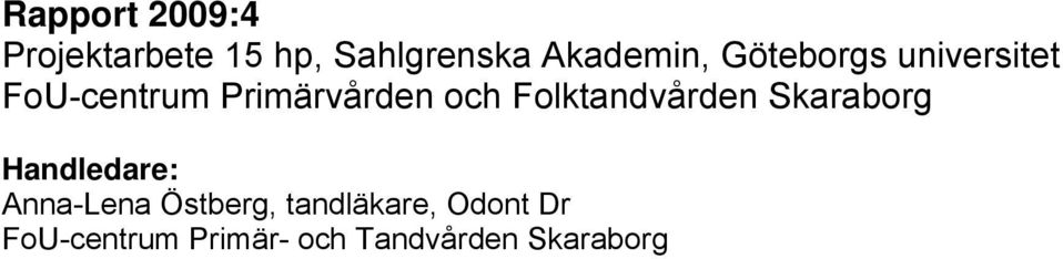 Folktandvården Skaraborg Handledare: Anna-Lena Östberg,