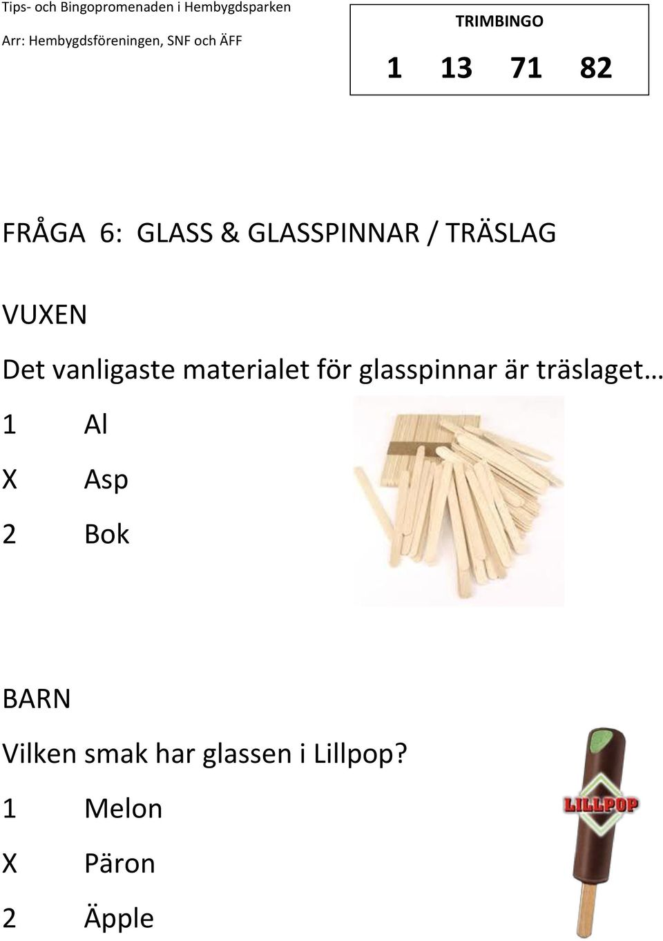 glasspinnar är träslaget 1 Al Asp 2 Bok