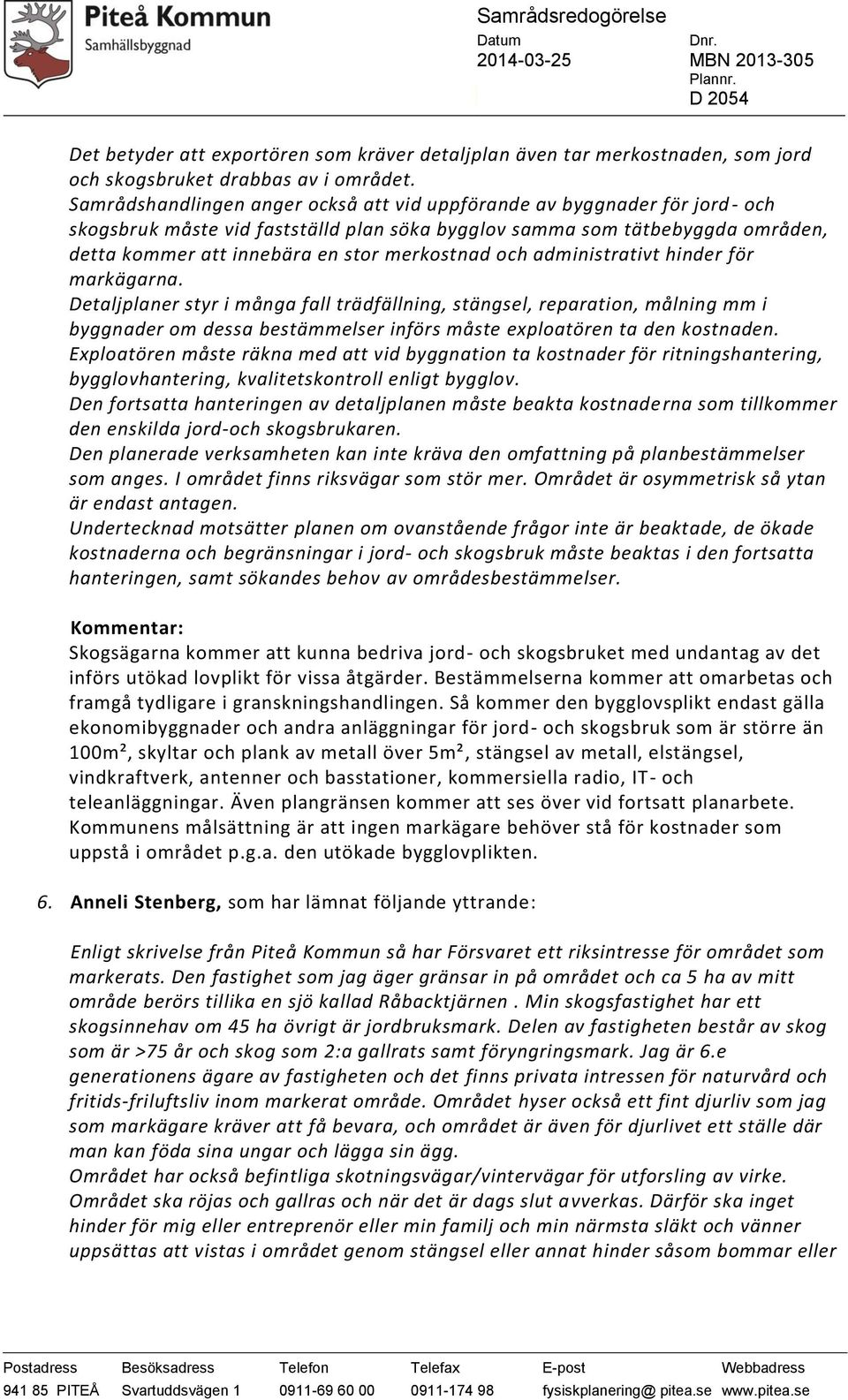merkostnad och administrativt hinder för markägarna.