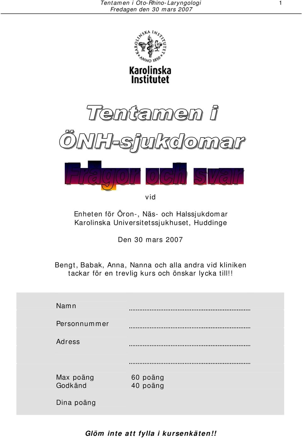 och alla andra vid kliniken tackar för en trevlig kurs och önskar lycka till!