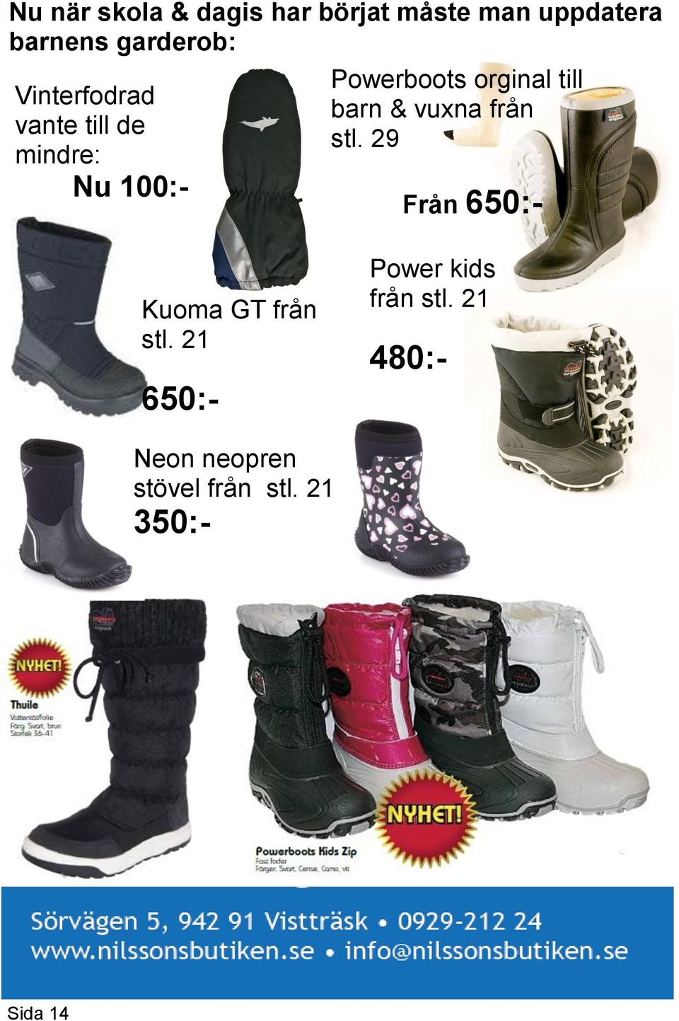 barn & vuxna från stl. 29 Från 650:- Kuoma GT från stl.