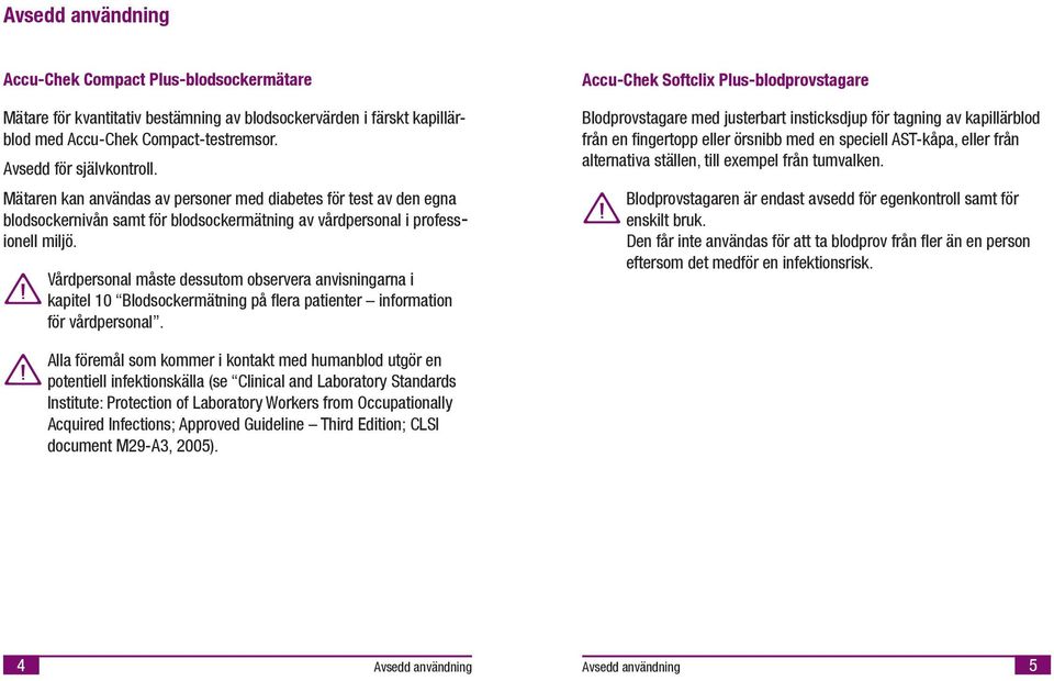 Vårdpersonal måste dessutom observera anvsnngarna kaptel 10 Blodsockermätnng på flera patenter nformaton för vårdpersonal.