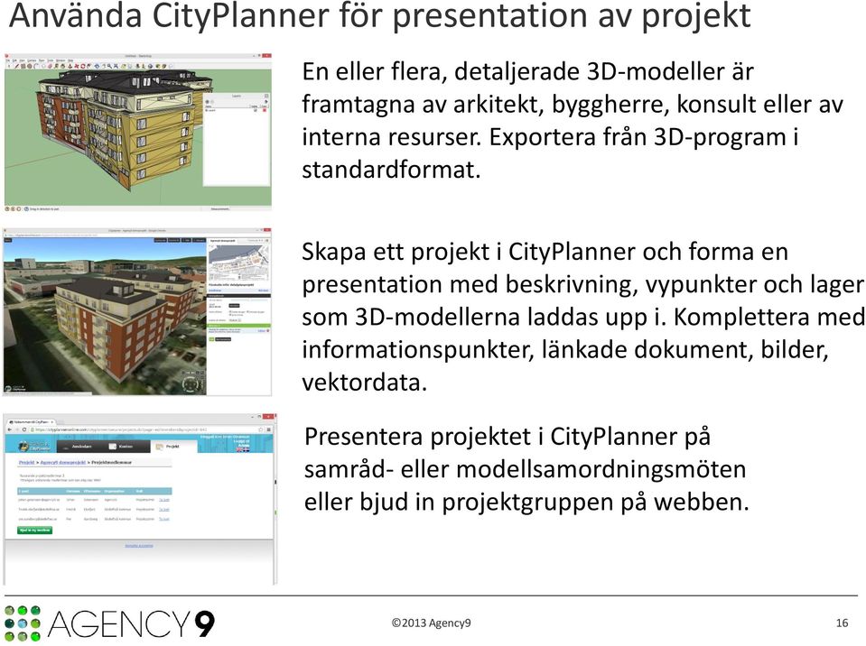 Skapa ett projekt i CityPlanner och forma en presentation med beskrivning, vypunkter och lager som 3D-modellerna laddas upp i.