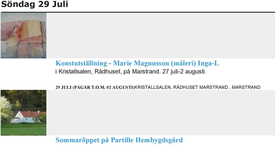 27 juli-2 augusti. 29 JULI (PÅGÅR T.O.M.