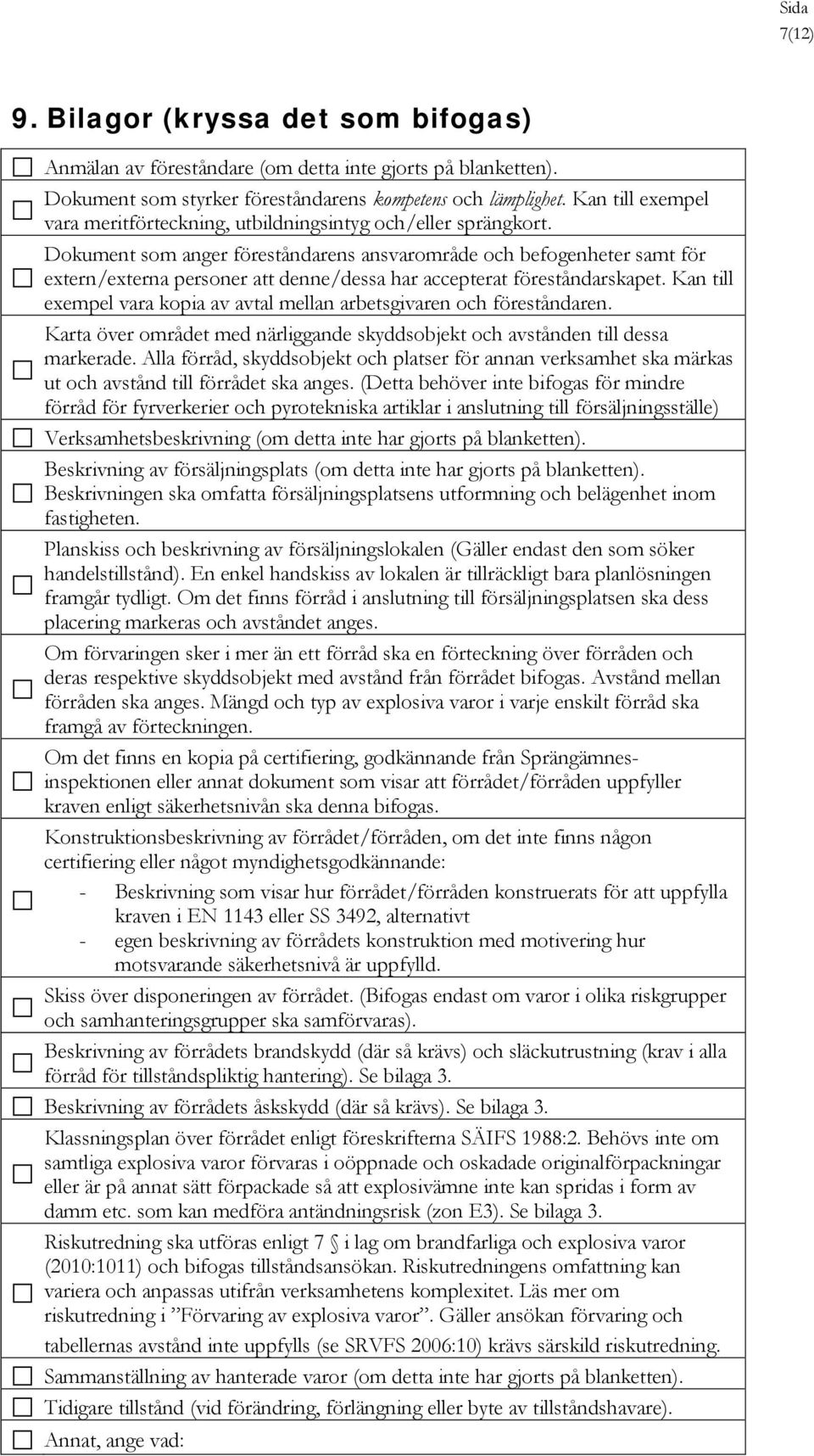 Dokument som anger föreståndarens ansvarområde och befogenheter samt för extern/externa personer att denne/dessa har accepterat föreståndarskapet.