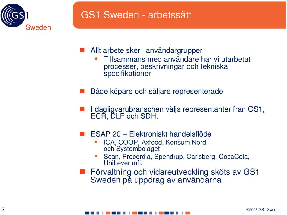 representanter från GS1, ECR, DLF och SDH.