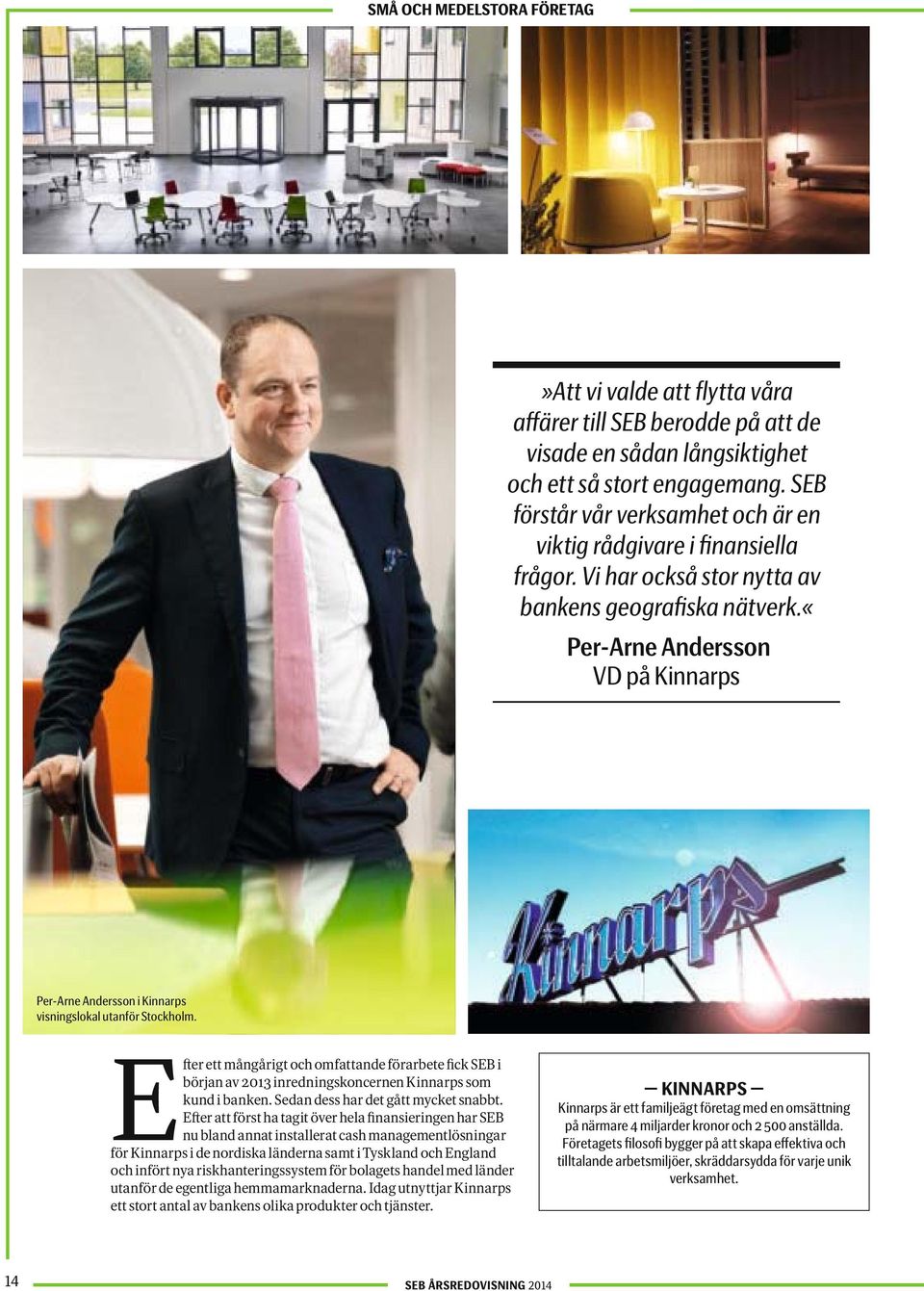«per-arne Andersson VD på Kinnarps Per-Arne Andersson i Kinnarps visningslokal utanför Stockholm.