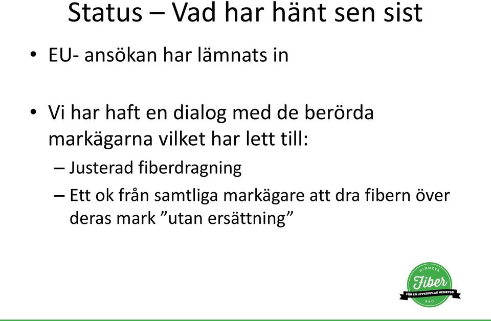 har lett till: Justerad fiberdragning Ett ok från