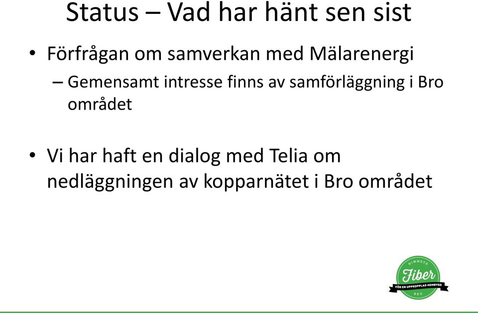 av samförläggning i Bro området Vi har haft en