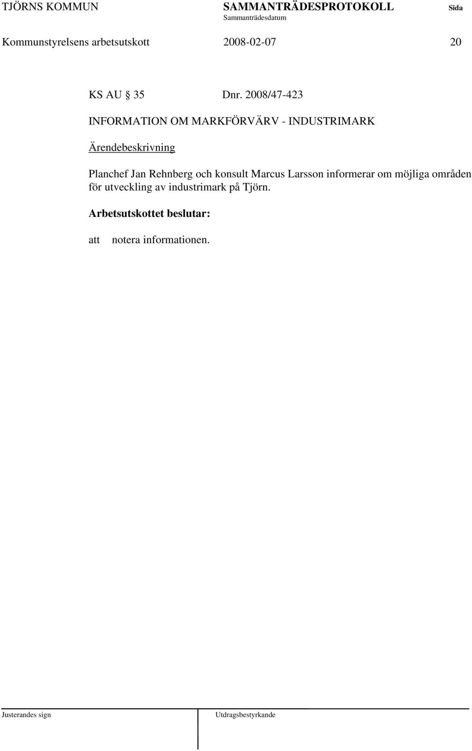 Rehnberg och konsult Marcus Larsson informerar om möjliga områden för