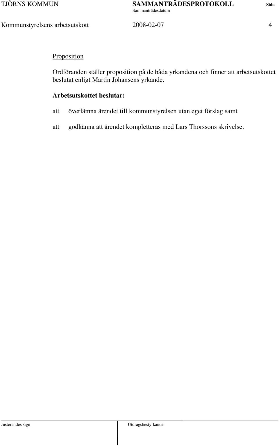 Martin Johansens yrkande.