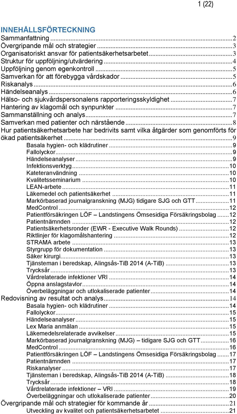.. 7 Hantering av klagomål och synpunkter... 7 Sammanställning och analys... 7 Samverkan med patienter och närstående.