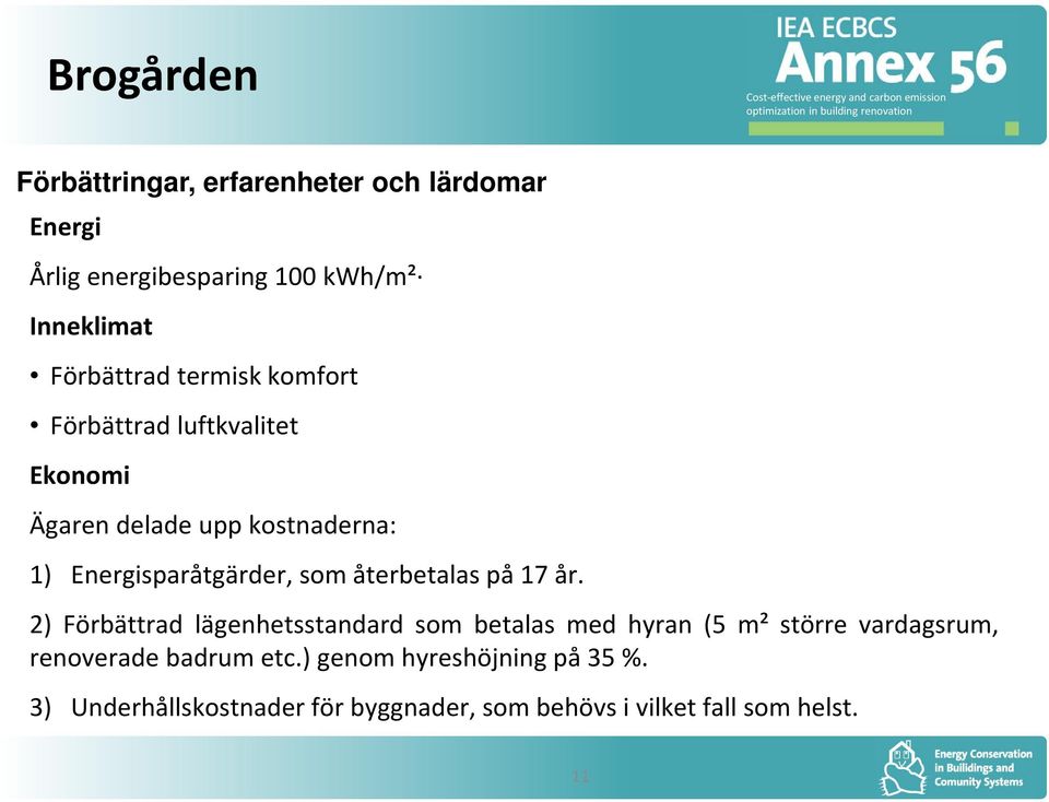 Energisparåtgärder, som återbetalas på 17 år.