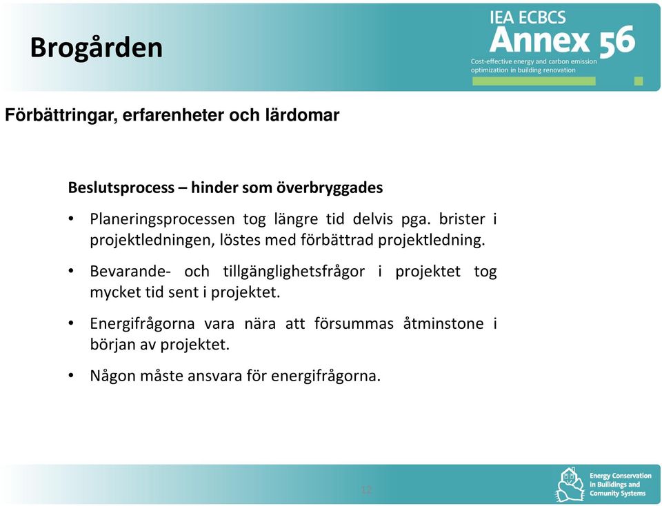 brister i projektledningen, löstes med förbättrad projektledning.