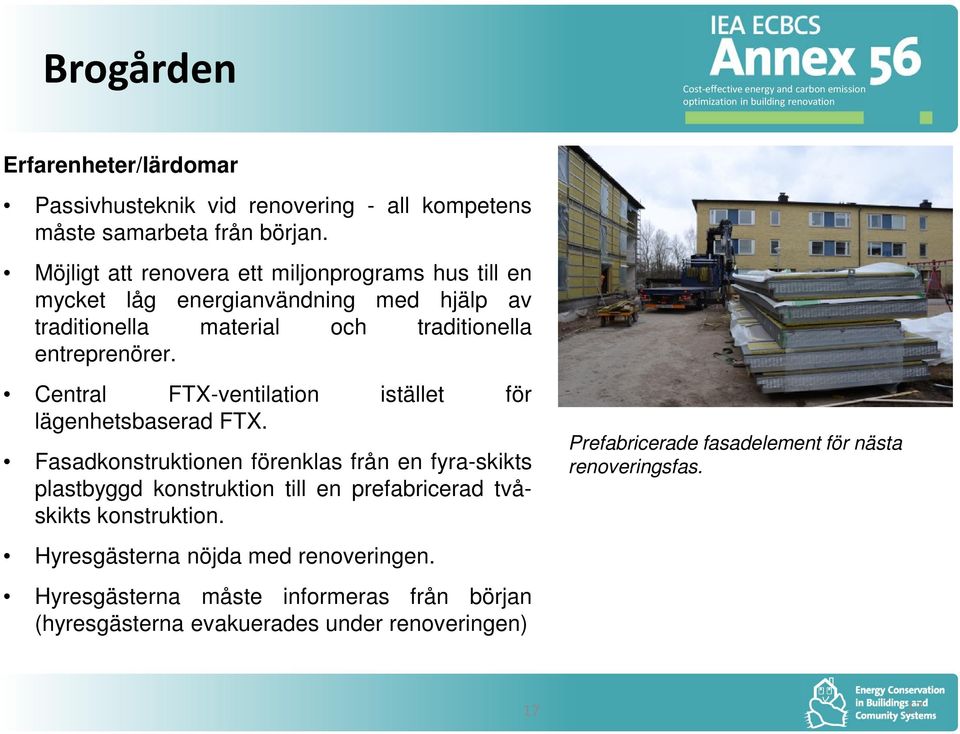Central FTX-ventilation istället för lägenhetsbaserad FTX.