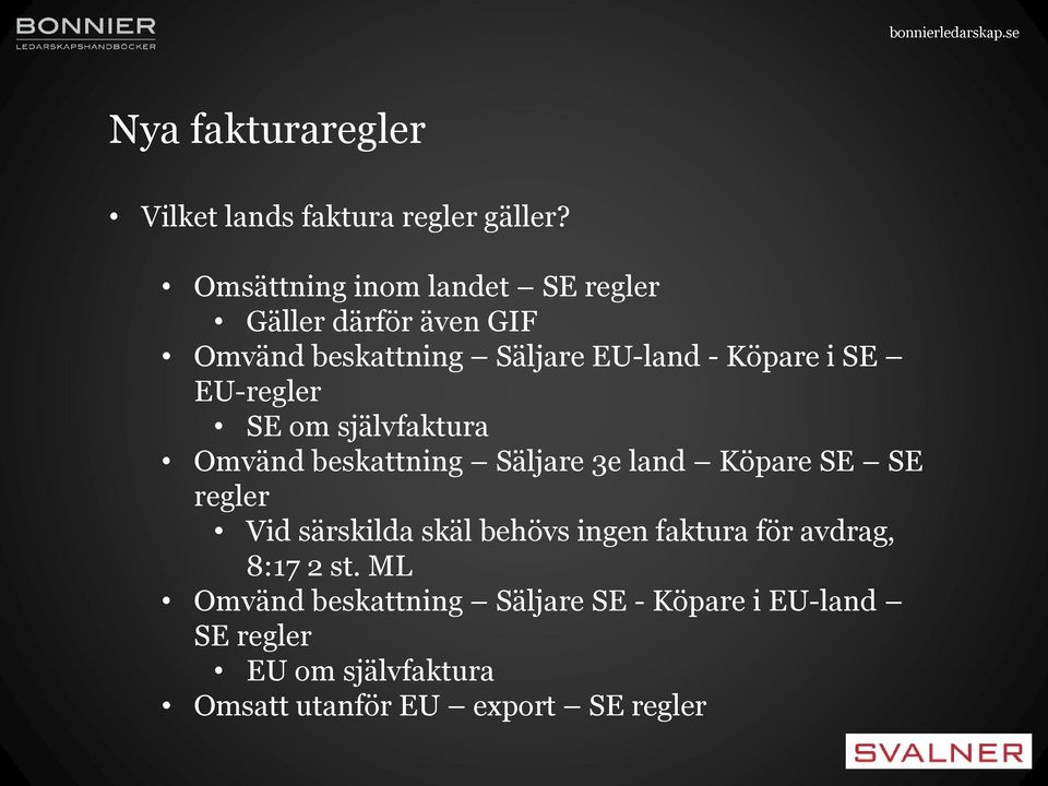 EU-regler SE om självfaktura Omvänd beskattning Säljare 3e land Köpare SE SE regler Vid särskilda skäl