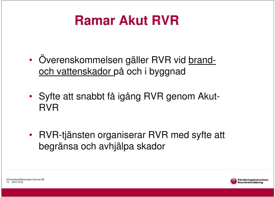snabbt få igång RVR genom Akut- RVR RVR-tjänsten
