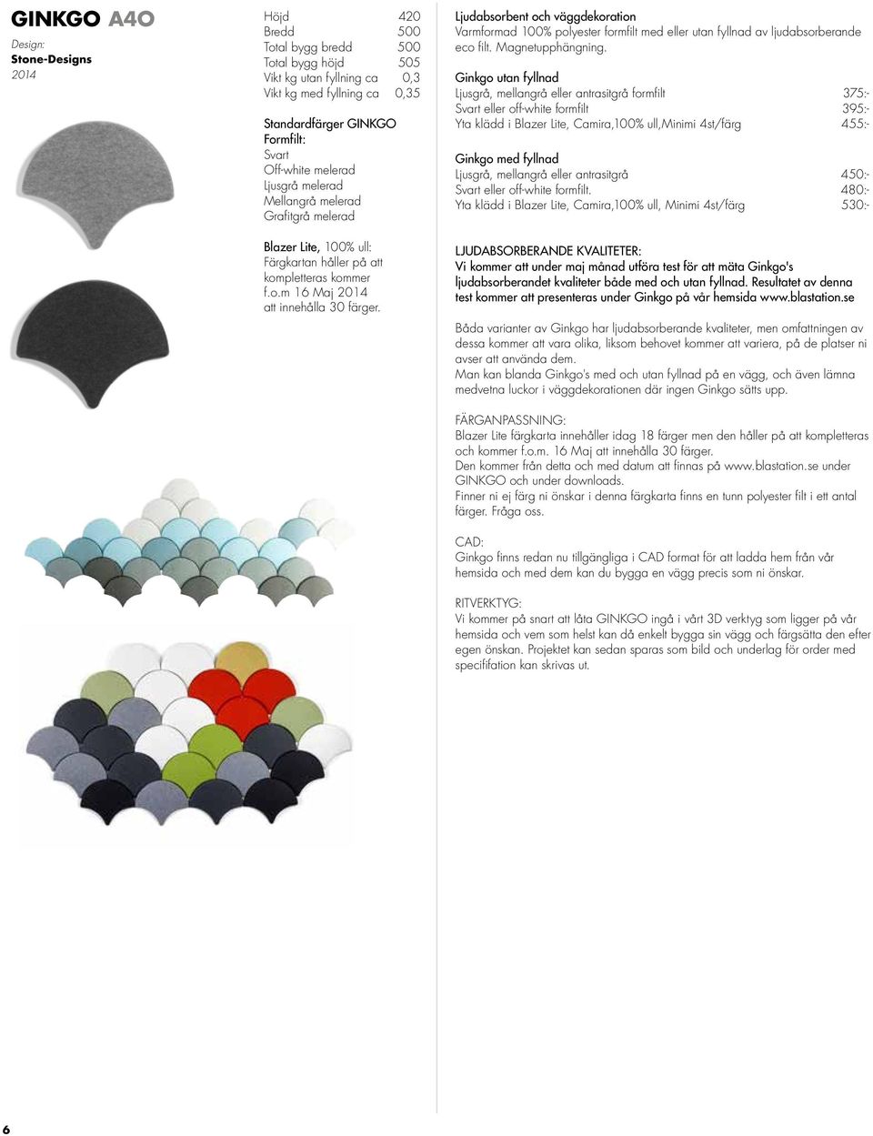 Ljudabsorbent och väggdekoration Varmformad 100% polyester formfilt med eller utan fyllnad av ljudabsorberande eco filt. Magnetupphängning.