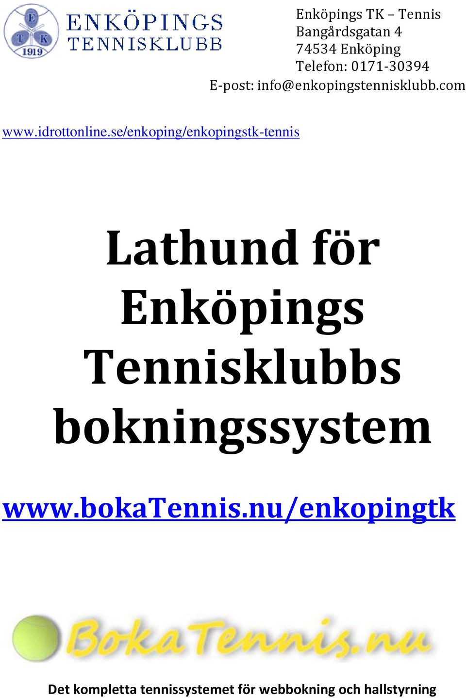 se/enkoping/enkopingstk-tennis Lathund för Enköpings Tennisklubbs bokningssystem