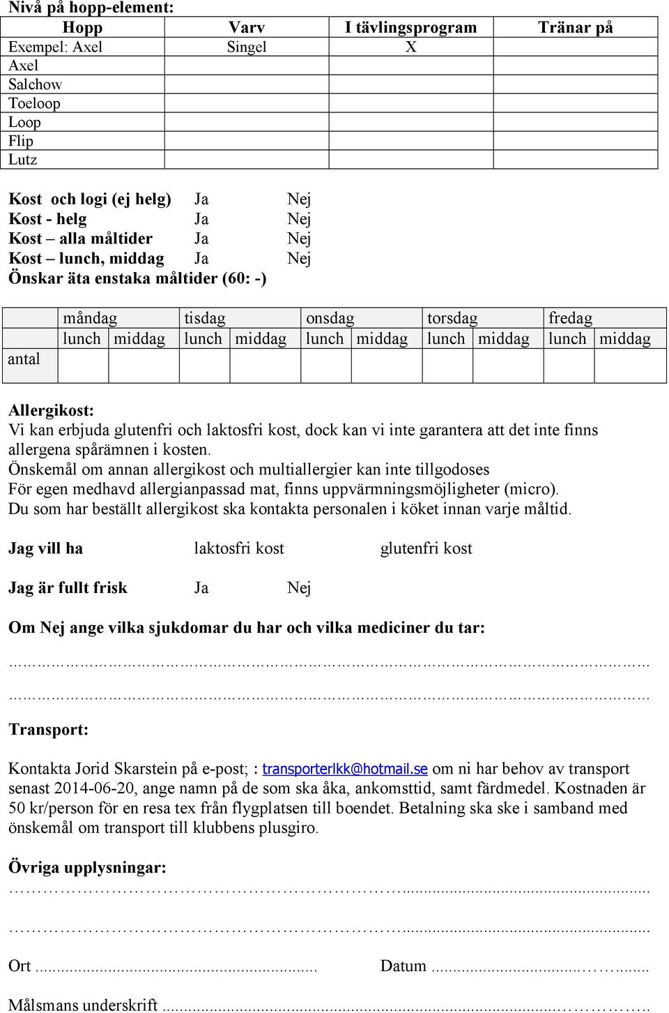 glutenfri och laktosfri kost, dock kan vi inte garantera att det inte finns allergena spårämnen i kosten.