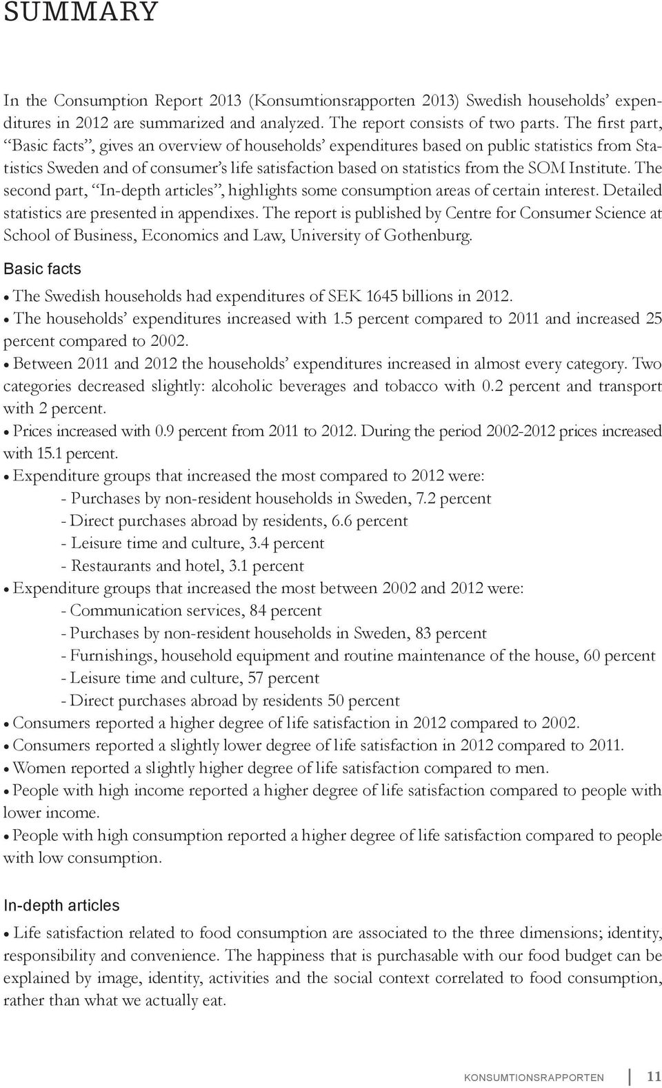 Institute. The second part, In-depth articles, highlights some consumption areas of certain interest. Detailed statistics are presented in appendixes.