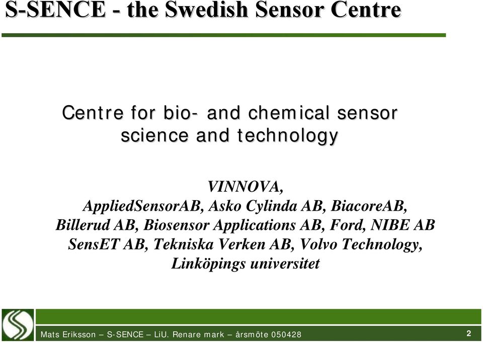 AB, BiacoreAB, Billerud AB, Biosensor Applications AB, Ford, NIBE AB