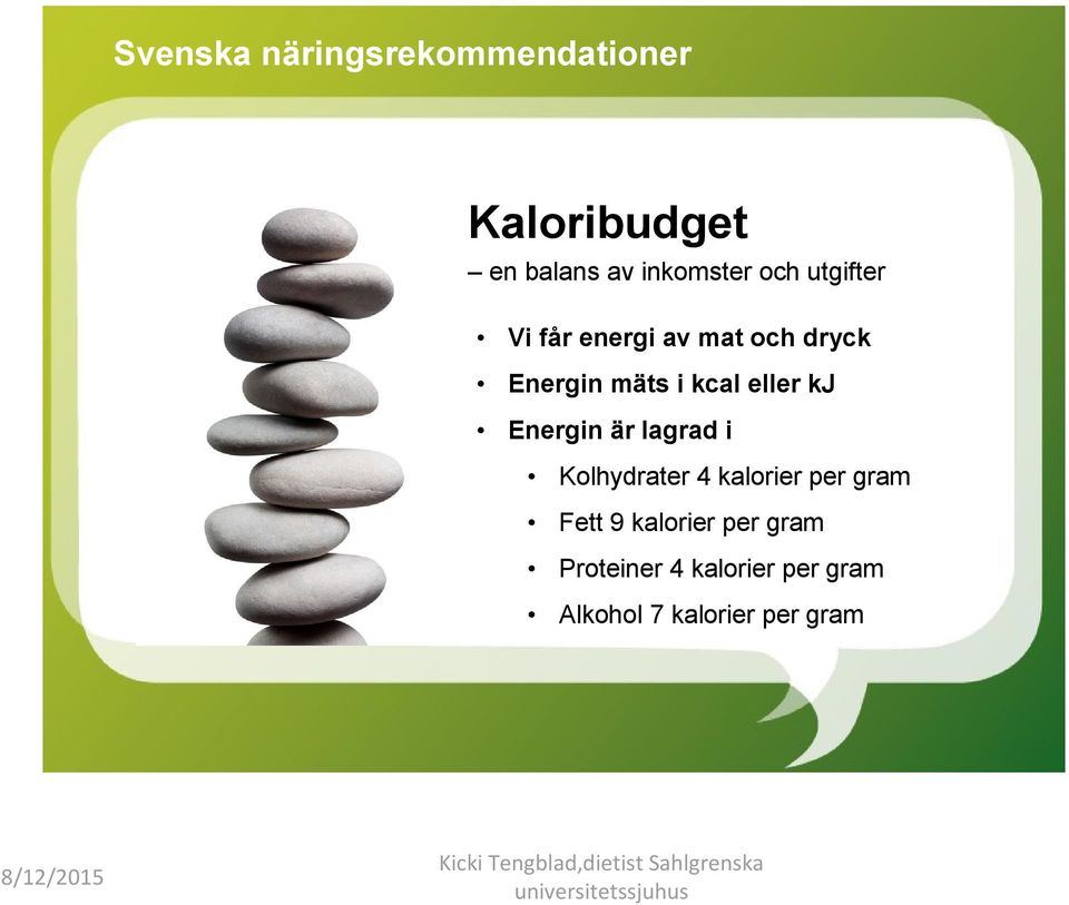 Kolhydrater 4 kalorier per gram Fett 9 kalorier per gram Proteiner 4 kalorier per
