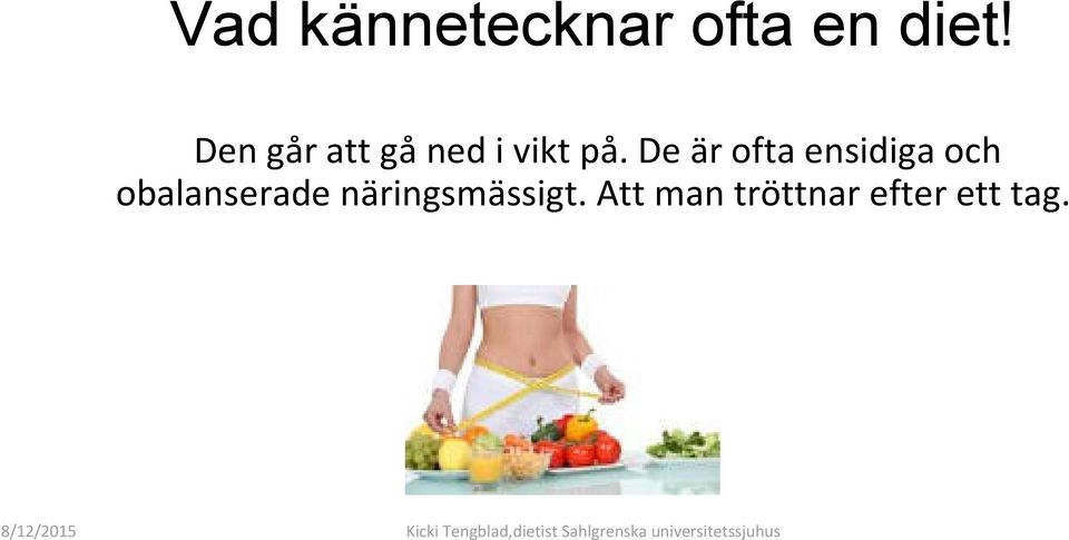 De är ofta ensidiga och obalanserade