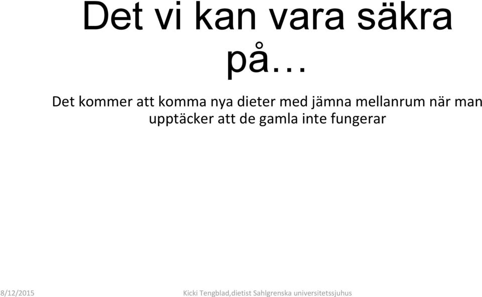 med jämna mellanrum när man