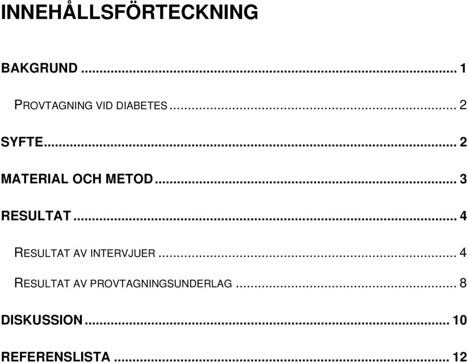 .. 2 MATERIAL OCH METOD... 3 RESULTAT.