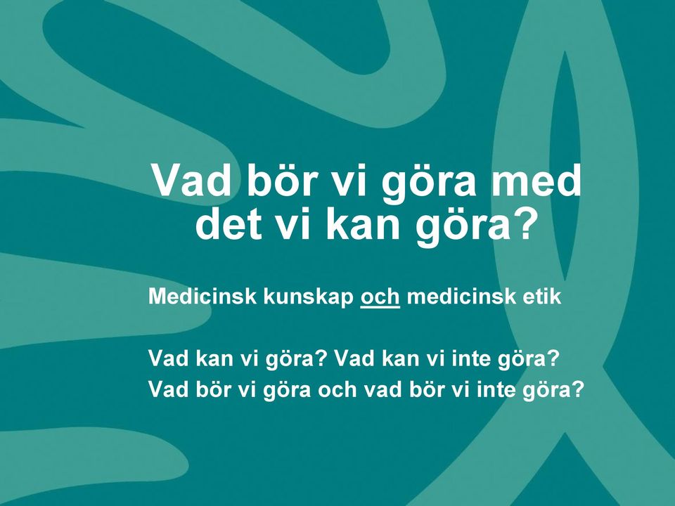 Vad kan vi göra? Vad kan vi inte göra?