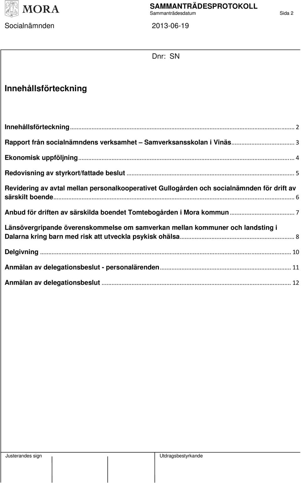 .. 5 Revidering av avtal mellan personalkooperativet Gullogården och socialnämnden för drift av särskilt boende.