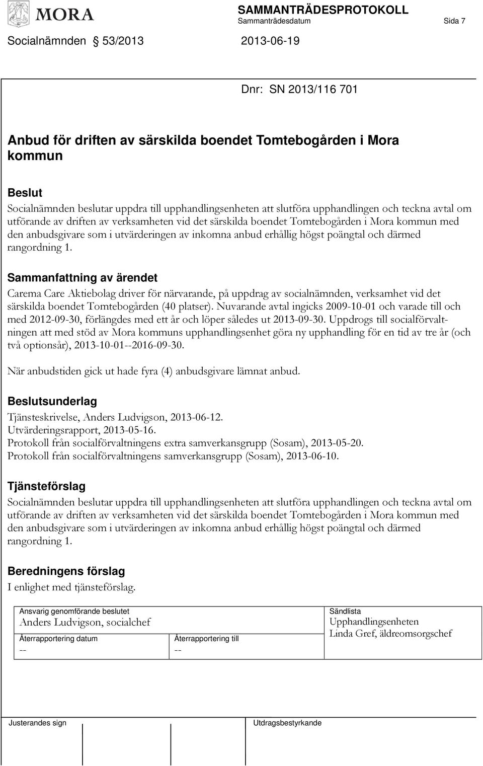 av inkomna anbud erhållig högst poängtal och därmed rangordning 1.