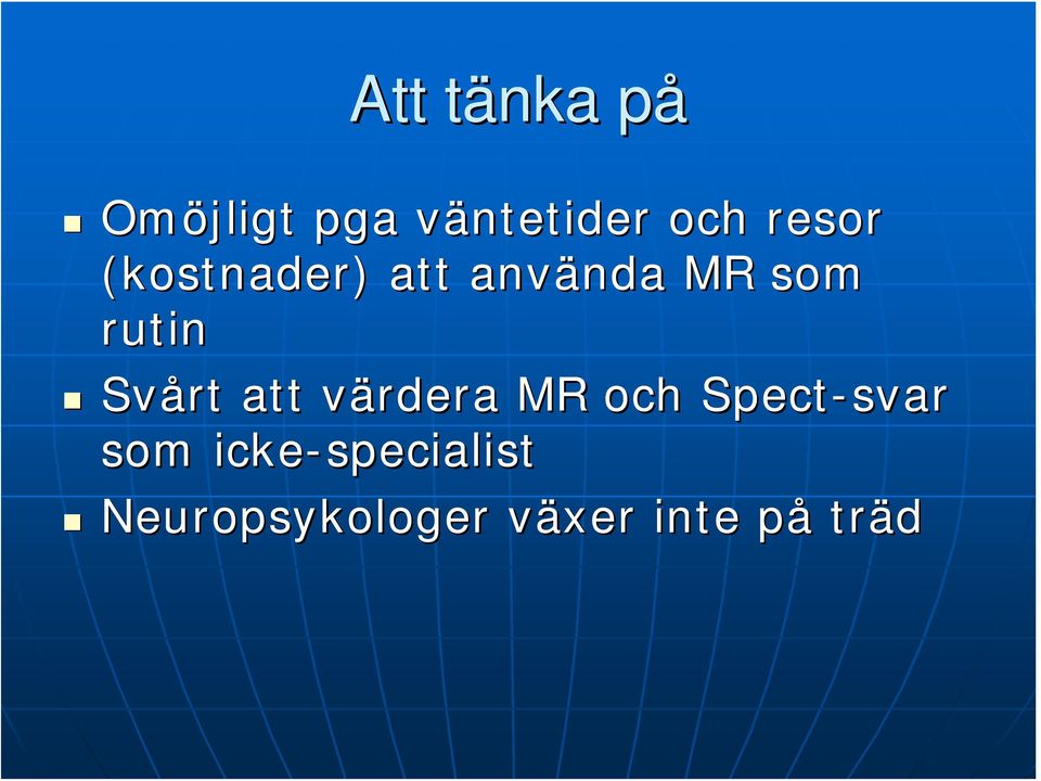 Svårt att värdera v MR och Spect-svar som