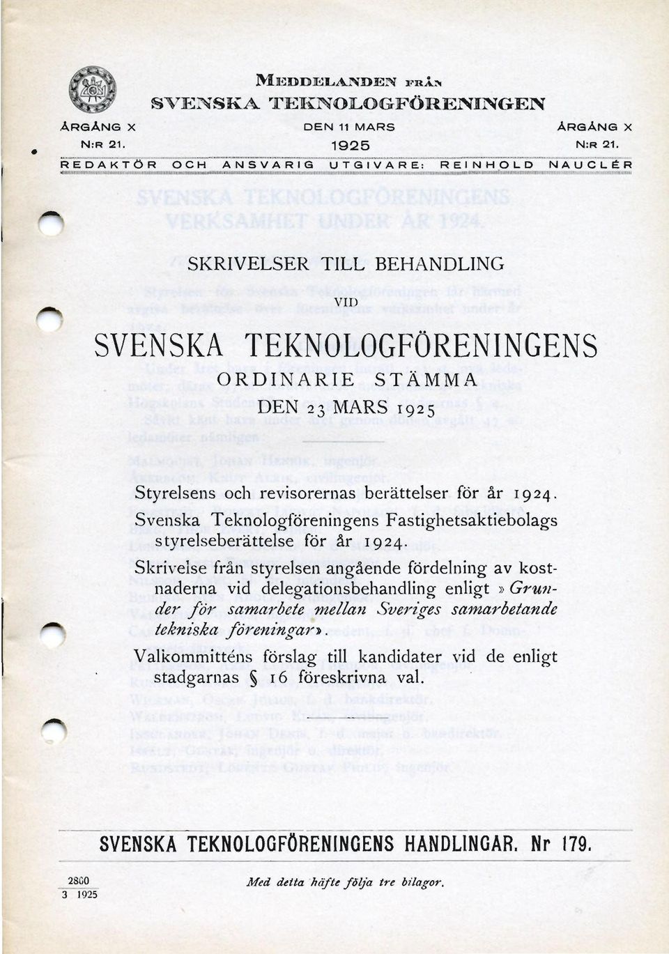 Styrelsens och revisorernas berättelser för år 924. Svenska Teknologföreningens Fastighetsaktiebolags styrelseberättelse för år 924.