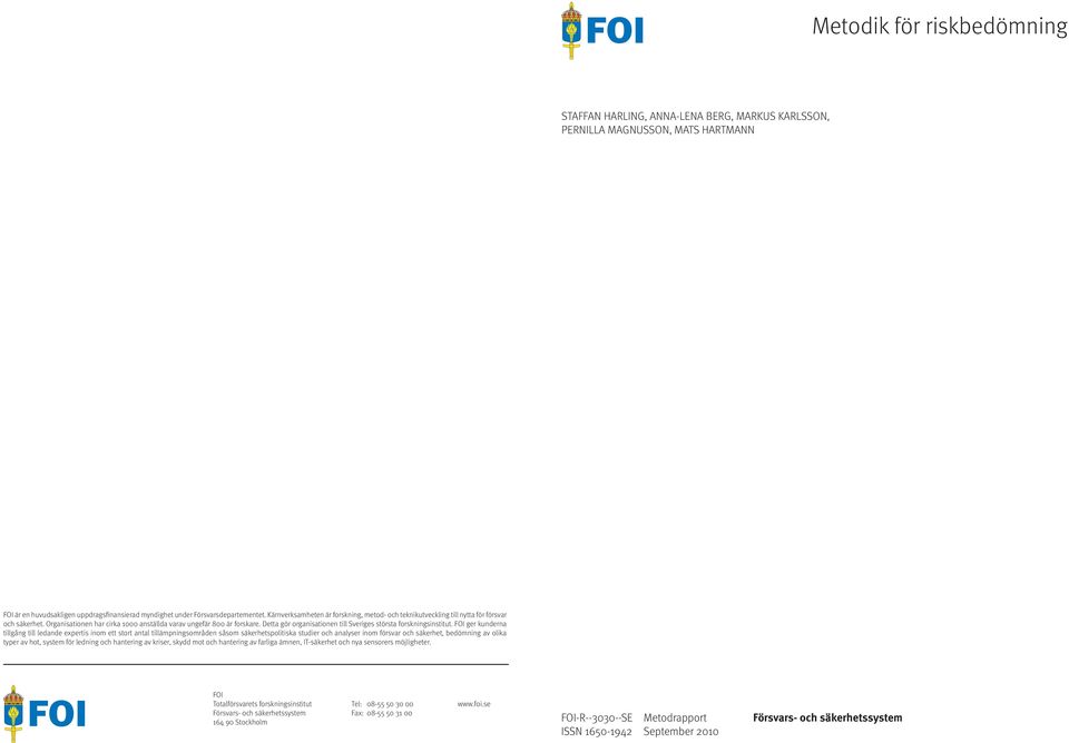 Detta gör organisationen till Sveriges största forskningsinstitut.