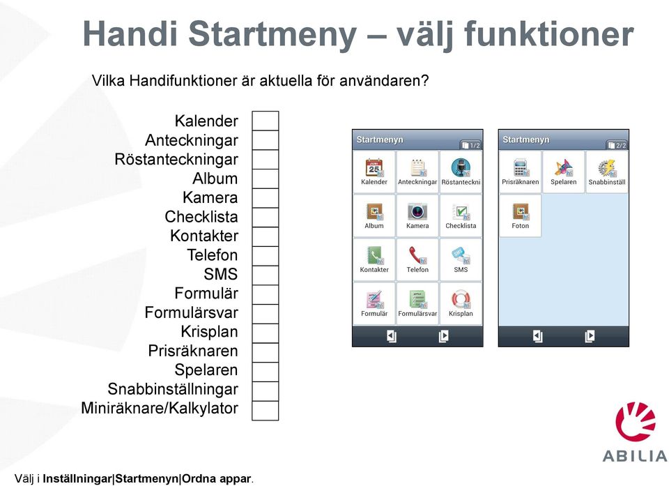 Kalender Anteckningar Röstanteckningar Album Kamera Checklista Kontakter