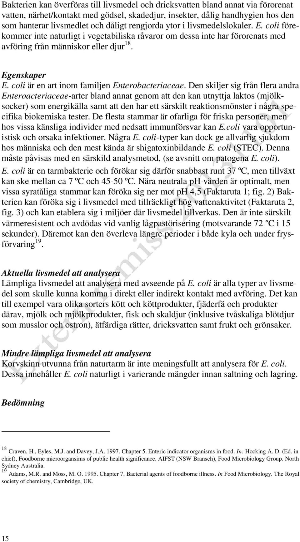 coli är en art inom familjen Enterobacteriaceae.