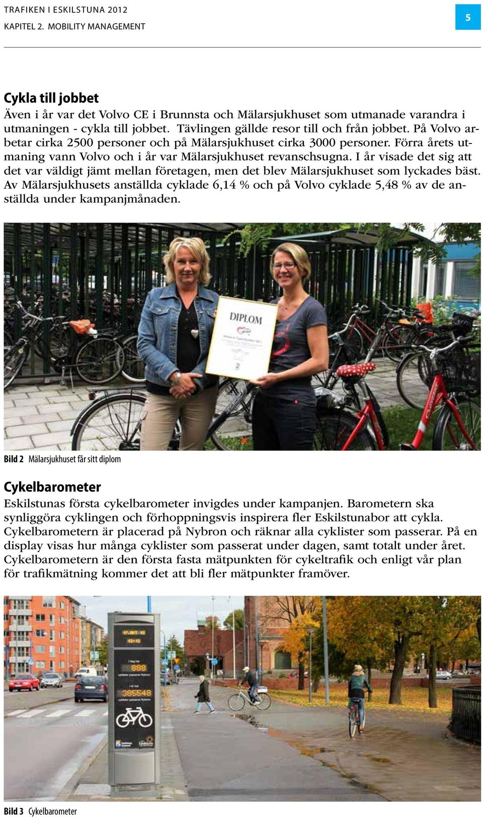 I år visade det sig att det var väldigt jämt mellan företagen, men det blev Mälarsjukhuset som lyckades bäst.