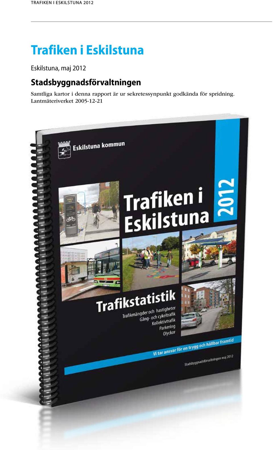 i denna rapport är ur sekretessynpunkt