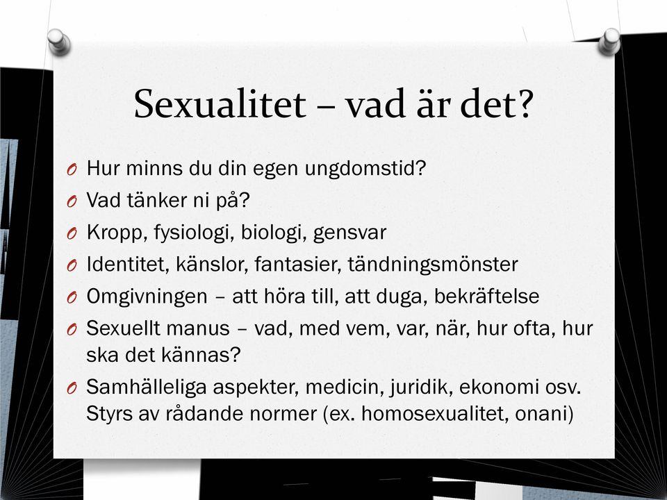 att höra till, att duga, bekräftelse Sexuellt manus vad, med vem, var, när, hur ofta, hur ska