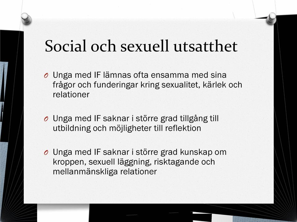 grad tillgång till utbildning och möjligheter till reflektion Unga med IF saknar i