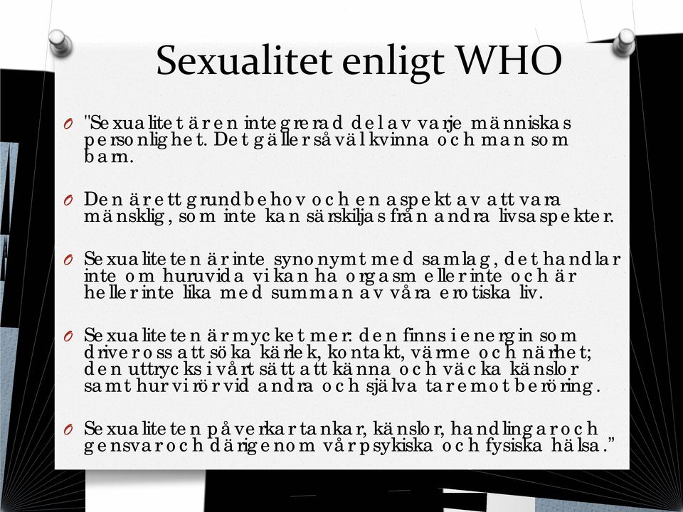 Sexualiteten är inte synonymt med samlag, det handlar inte om huruvida vi kan ha orgasm eller inte och är heller inte lika med summan av våra erotiska liv.