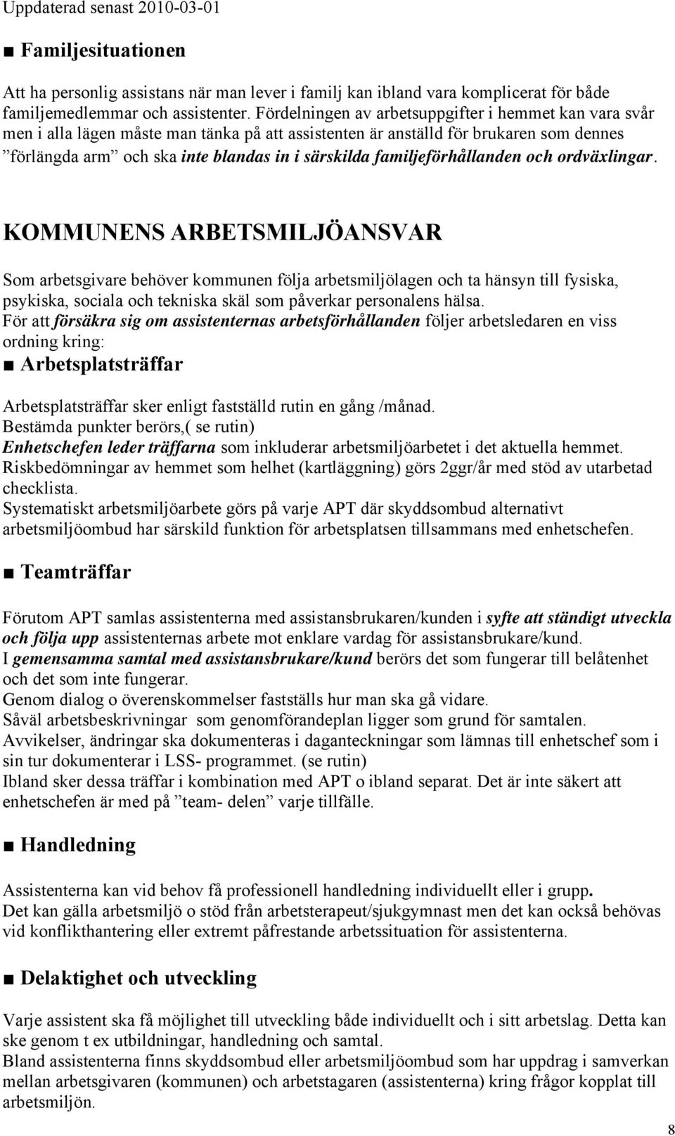 familjeförhållanden och ordväxlingar.