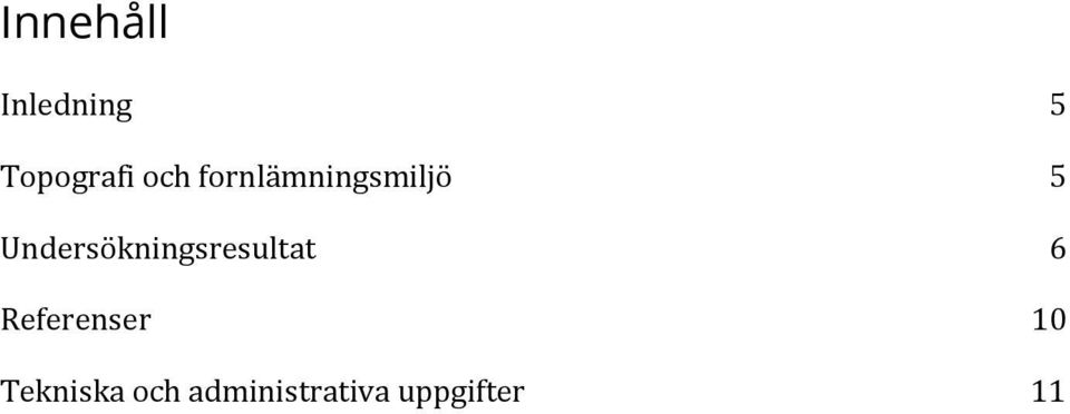 Undersökningsresultat 6