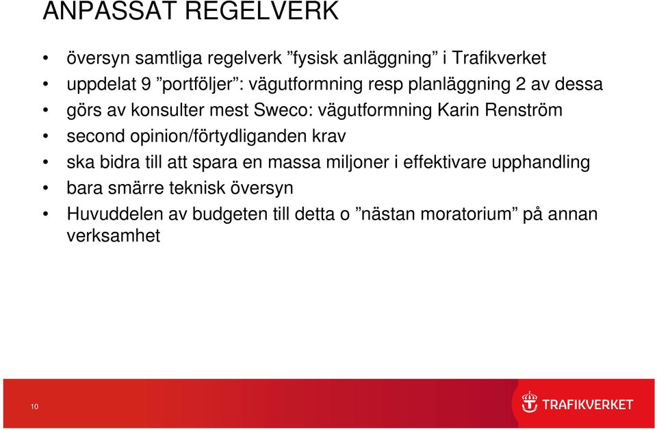 second opinion/förtydliganden krav ska bidra till att spara en massa miljoner i effektivare upphandling