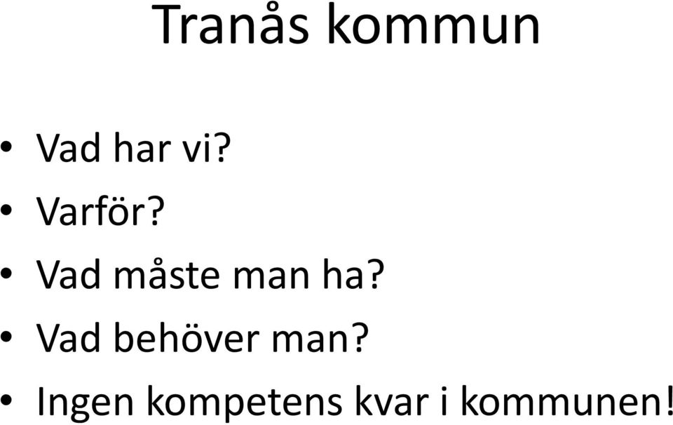 Vad behöver man?