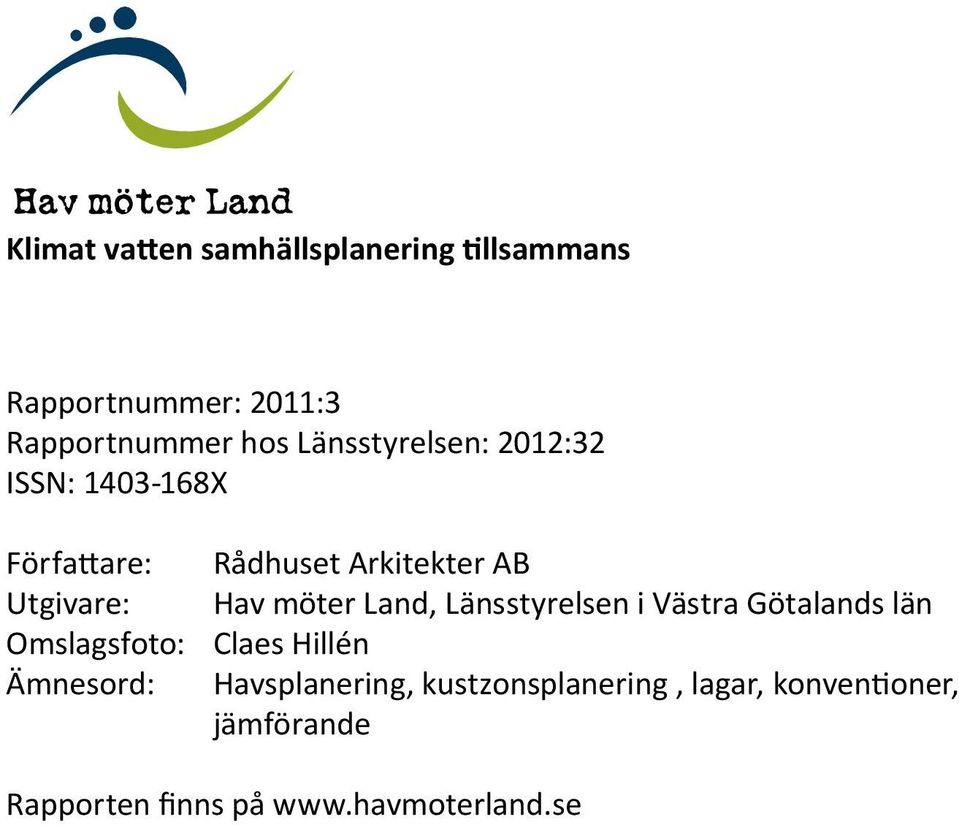möter Land, Länsstyrelsen i Västra Götalands län Omslagsfoto: Claes Hillén Ämnesord: