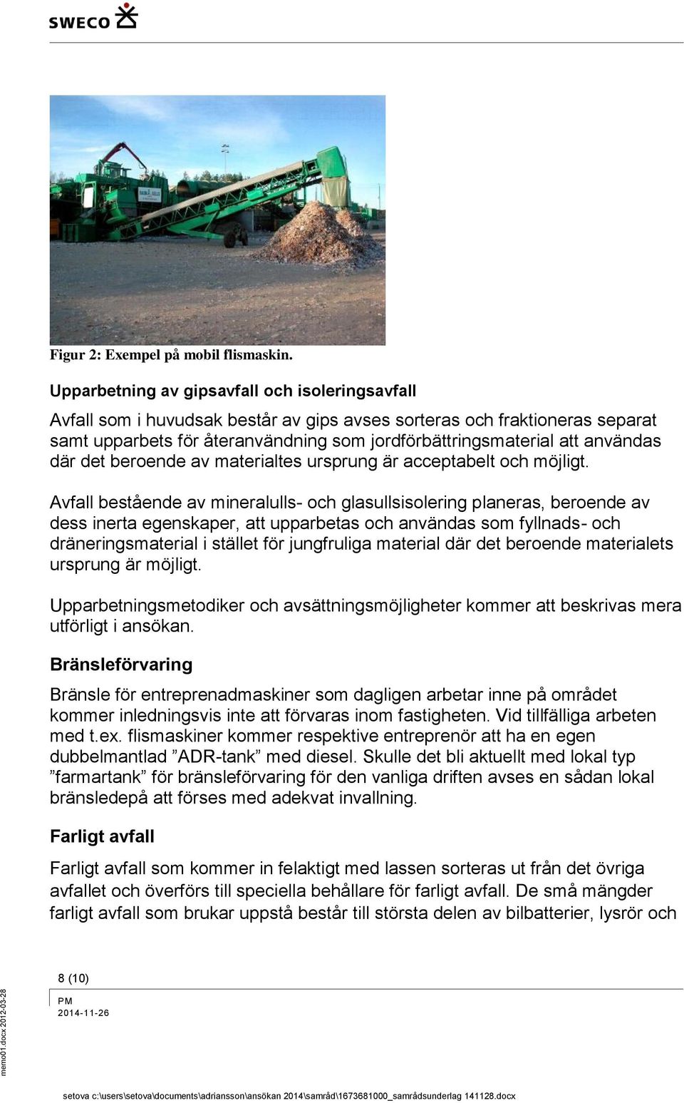 användas där det beroende av materialtes ursprung är acceptabelt och möjligt.