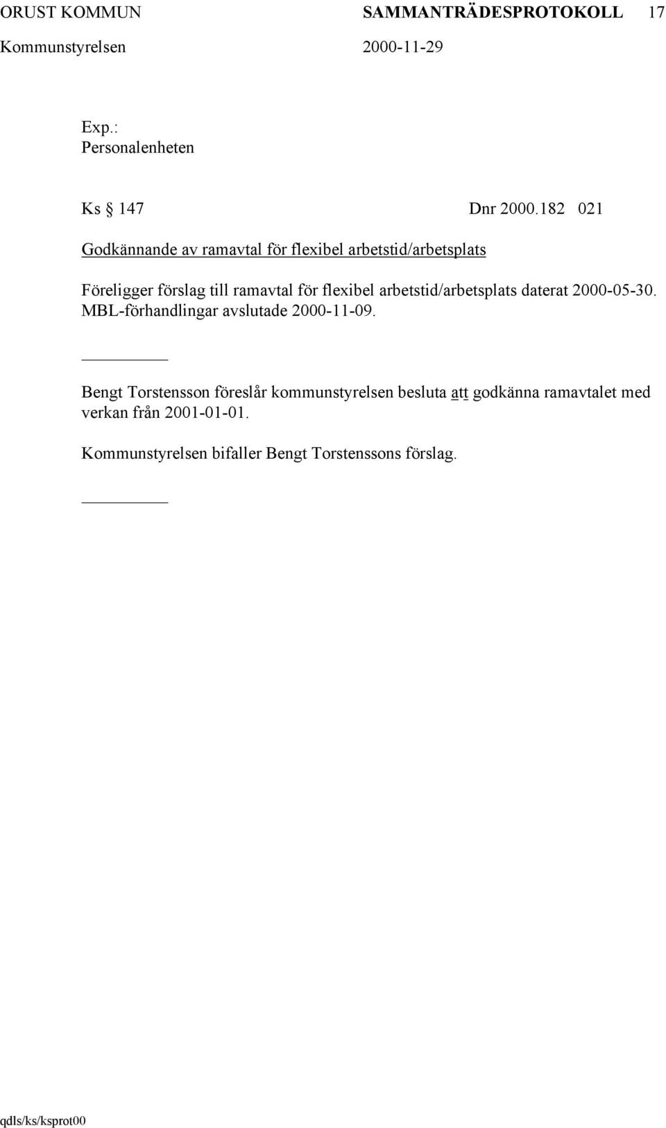 flexibel arbetstid/arbetsplats daterat 2000-05-30. MBL-förhandlingar avslutade 2000-11-09.